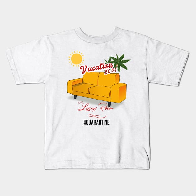 Funny quarantine,  vacation 2021 Kids T-Shirt by Hloosh